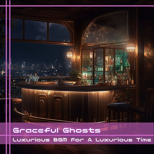 Luxurious Bgm for a Luxurious Time Graceful Ghosts