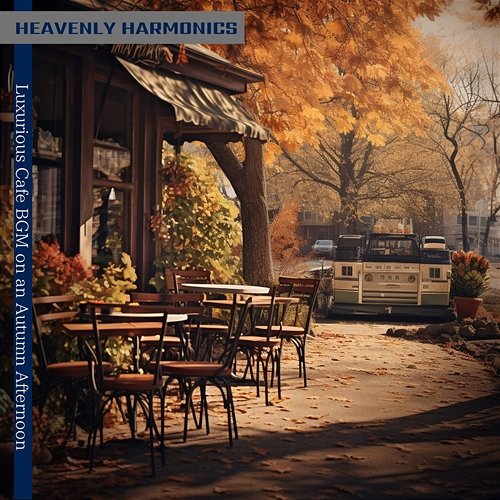 Luxurious Cafe Bgm on an Autumn Afternoon Heavenly Harmonics