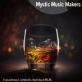 Luxurious Cocktails and Jazz Bgm Mystic Music Makers