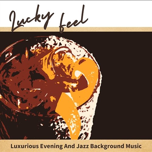 Luxurious Evening and Jazz Background Music Lucky Feel