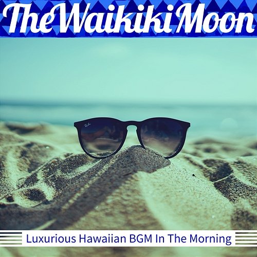 Luxurious Hawaiian Bgm in the Morning The Waikiki Moon