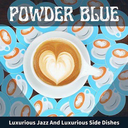 Luxurious Jazz and Luxurious Side Dishes Powder Blue