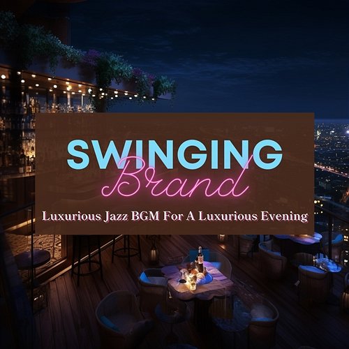 Luxurious Jazz Bgm for a Luxurious Evening Swinging Brand