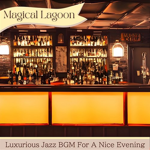 Luxurious Jazz Bgm for a Nice Evening Magical Lagoon