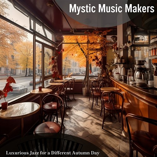 Luxurious Jazz for a Different Autumn Day Mystic Music Makers