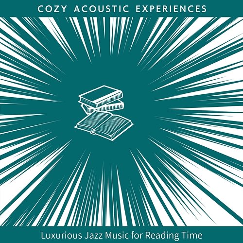 Luxurious Jazz Music for Reading Time Cozy Acoustic Experiences