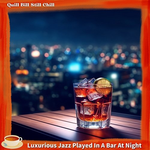 Luxurious Jazz Played in a Bar at Night Quill Bill Still Chill