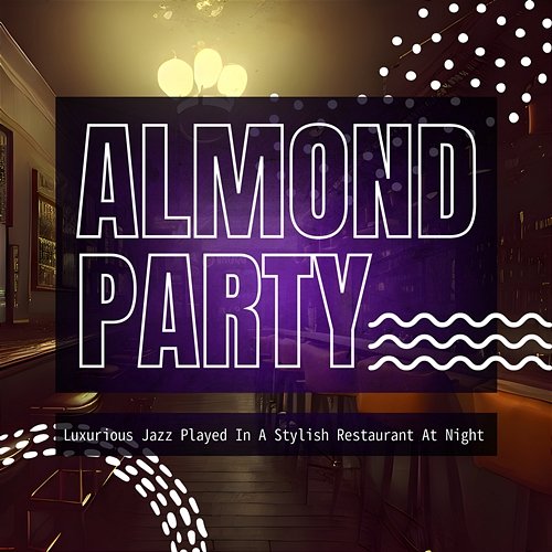 Luxurious Jazz Played in a Stylish Restaurant at Night Almond Party