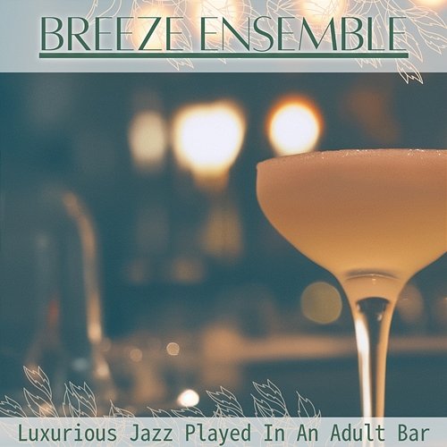 Luxurious Jazz Played in an Adult Bar Breeze Ensemble