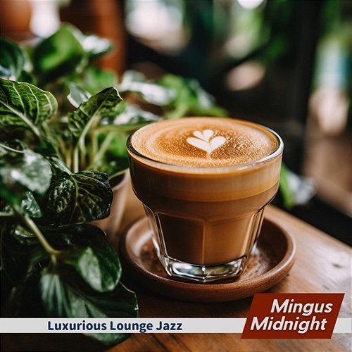 Luxurious Lounge Jazz Mingus Midnight