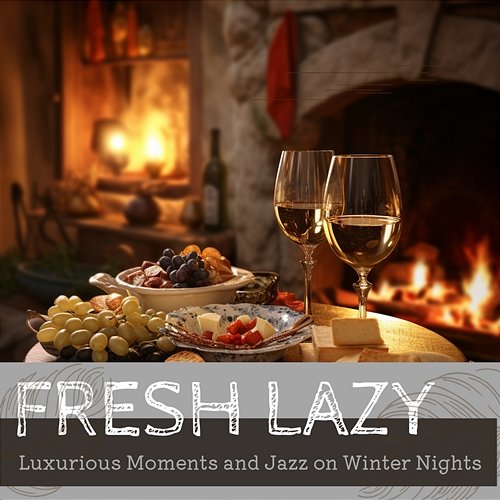 Luxurious Moments and Jazz on Winter Nights Fresh Lazy