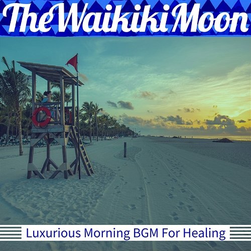 Luxurious Morning Bgm for Healing The Waikiki Moon