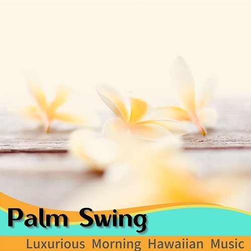 Luxurious Morning Hawaiian Music Palm Swing