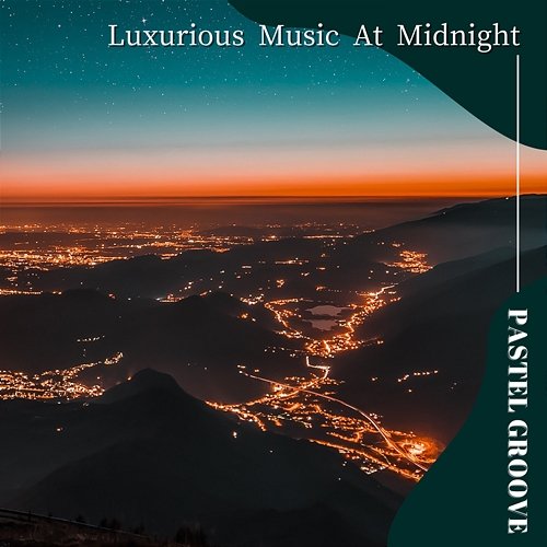 Luxurious Music at Midnight Pastel Groove