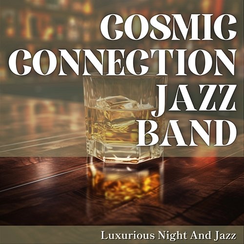 Luxurious Night and Jazz Cosmic Connection Jazz Band