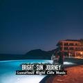 Luxurious Night Cafe Music Bright Sun Journey