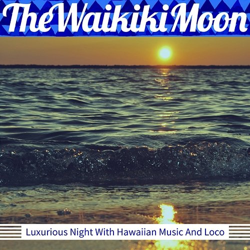 Luxurious Night with Hawaiian Music and Loco The Waikiki Moon