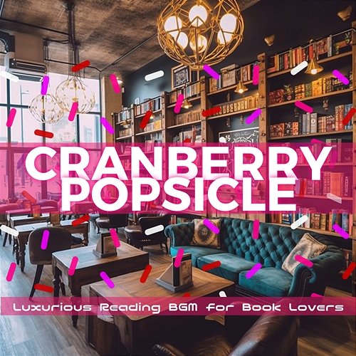 Luxurious Reading Bgm for Book Lovers Cranberry Popsicle