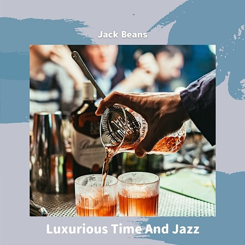 Luxurious Time and Jazz Jack Beans