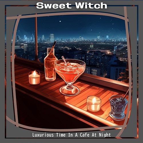 Luxurious Time in a Cafe at Night Sweet Witch