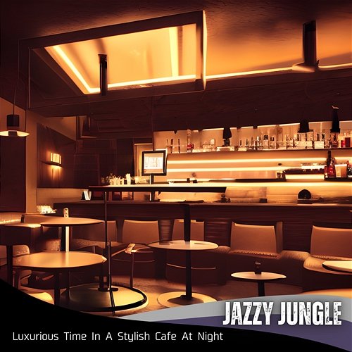 Luxurious Time in a Stylish Cafe at Night Jazzy Jungle