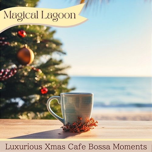 Luxurious Xmas Cafe Bossa Moments Magical Lagoon