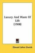 Luxury and Waste of Life (1908) Urwick Edward Johns