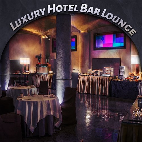 Luxury Hotel Bar Lounge: The Best of Smooth Jazz Music (30 Instrumental Tracks) Good Mood Lounge Music Zone