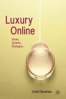 Luxury Online: Styles, Systems, Strategies Okonkwo Uche