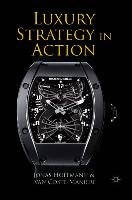 Luxury Strategy in Action Springer Nature, Palgrave Macmillan Uk