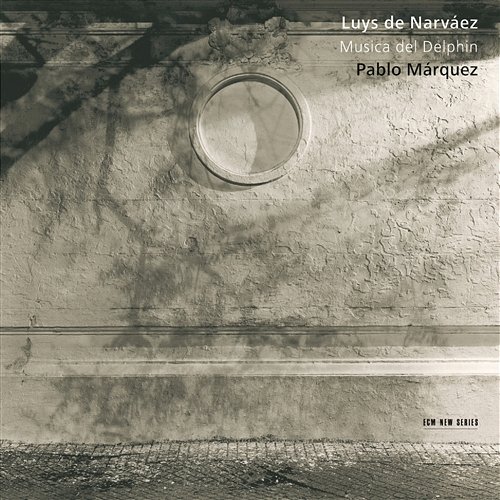 Luys de Narváez: Música del Delphin Pablo Márquez
