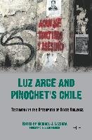 Luz Arce and Pinochet's Chile Lazzara Michael J.