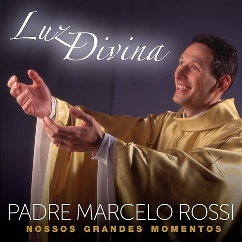 Luz Divina – Nossos Grandes Momentos Padre Marcelo Rossi