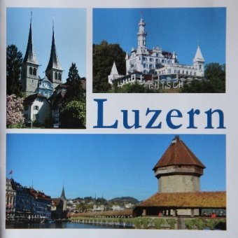 Luzern - eine Stadt in Bildern Mondberg Verlag GmbH