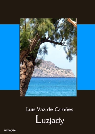 Luzjady (Os Lusiadas). Epos w dziesięciu pieśniach Vaz De Camoes Luis