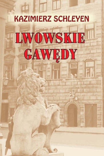 Lwowskie gawędy Schleyen Kazimierz