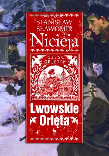 Lwowskie Orlęta. Czyn i legenda Nicieja Stanisław Sławomir