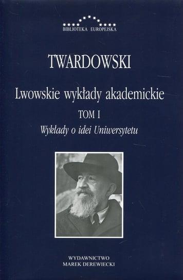 Lwowskie wykłady akademickie. Tom 1 Twardowski Kazimierz