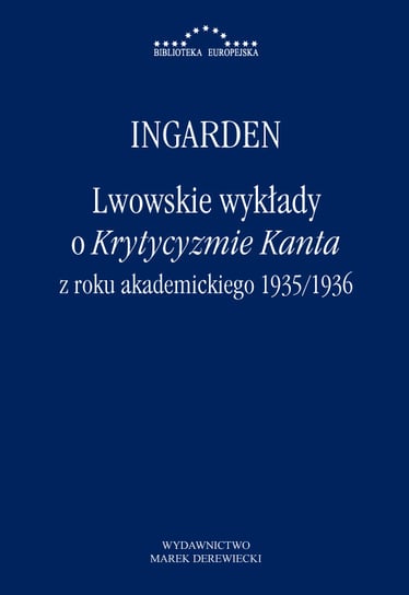 Lwowskie wykłady o Krytycyzmie Kanta z roku akademickiego 1935-1936 Ingarden Roman Witold