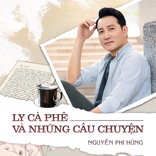 Ly Cà Phê Và Những Câu Chuyện Nguyễn Phi Hùng
