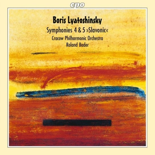 Lyatoshinsky: Symphonies Nos. 4 & 5 "Slavonic" Cracow Philharmonic Orchestra