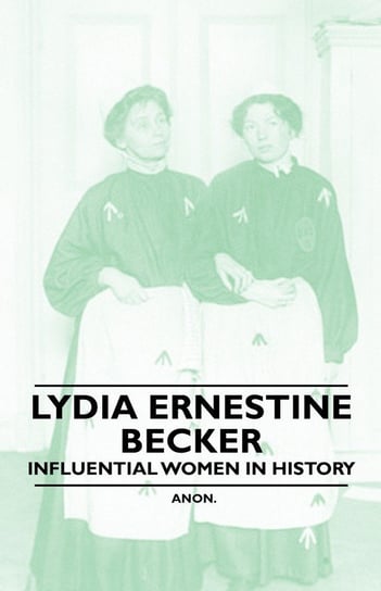 Lydia Ernestine Becker - Influential Women in History Anon