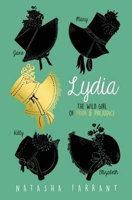 Lydia:The Wild Girl of Pride &Prejudice Farrant Natasha