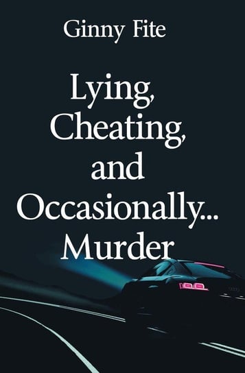 Lying, Cheating, and Occasionally...Murder Fite Ginny