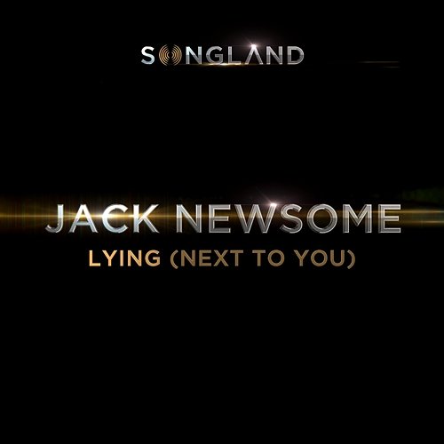 Lying (Next To You) Jack Newsome