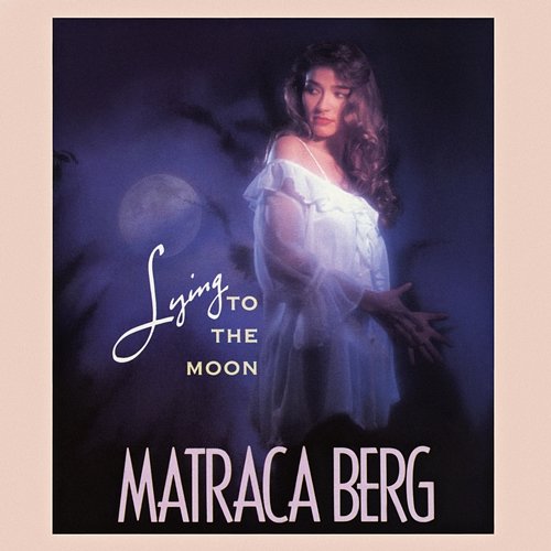 Lying To The Moon Matraca Berg