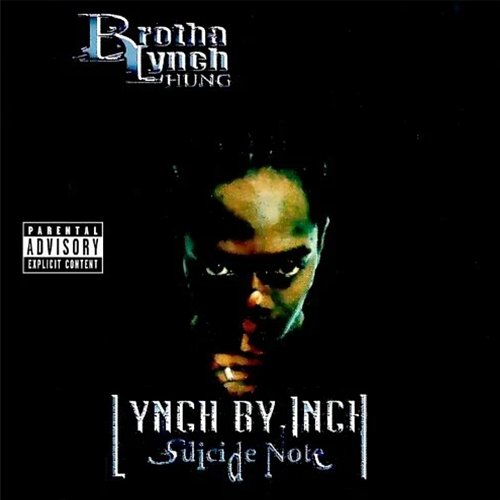 Lynch By Inch: Suicide Note Brotha Lynch Hung