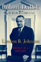Lyndon B. Johnson: Portrait of a President Dallek Robert