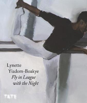 Lynette Yiadom-Boakye: Fly In League With The Night Tate Publishing