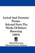 Lyrical and Dramatic Poems: Selected from the Works of Robert Browning (1883) Stedman Edmund Clarence, Browning Robert